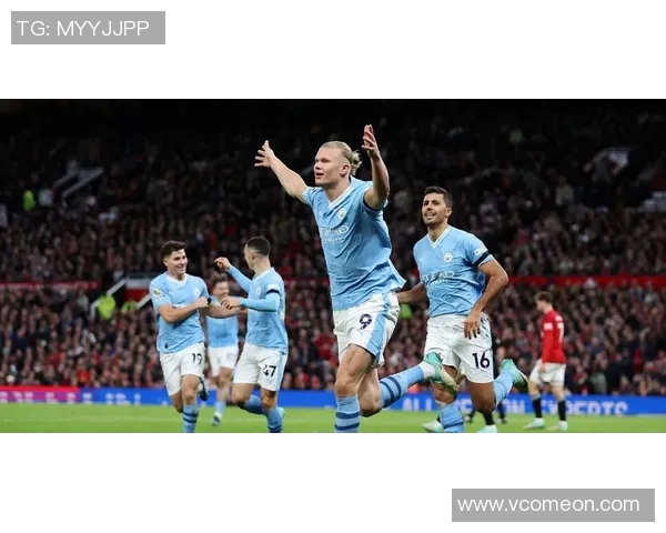 最近三年曼联与曼城的精彩对决回顾与分析 最近三年曼联与曼城的精彩对决回顾与分析